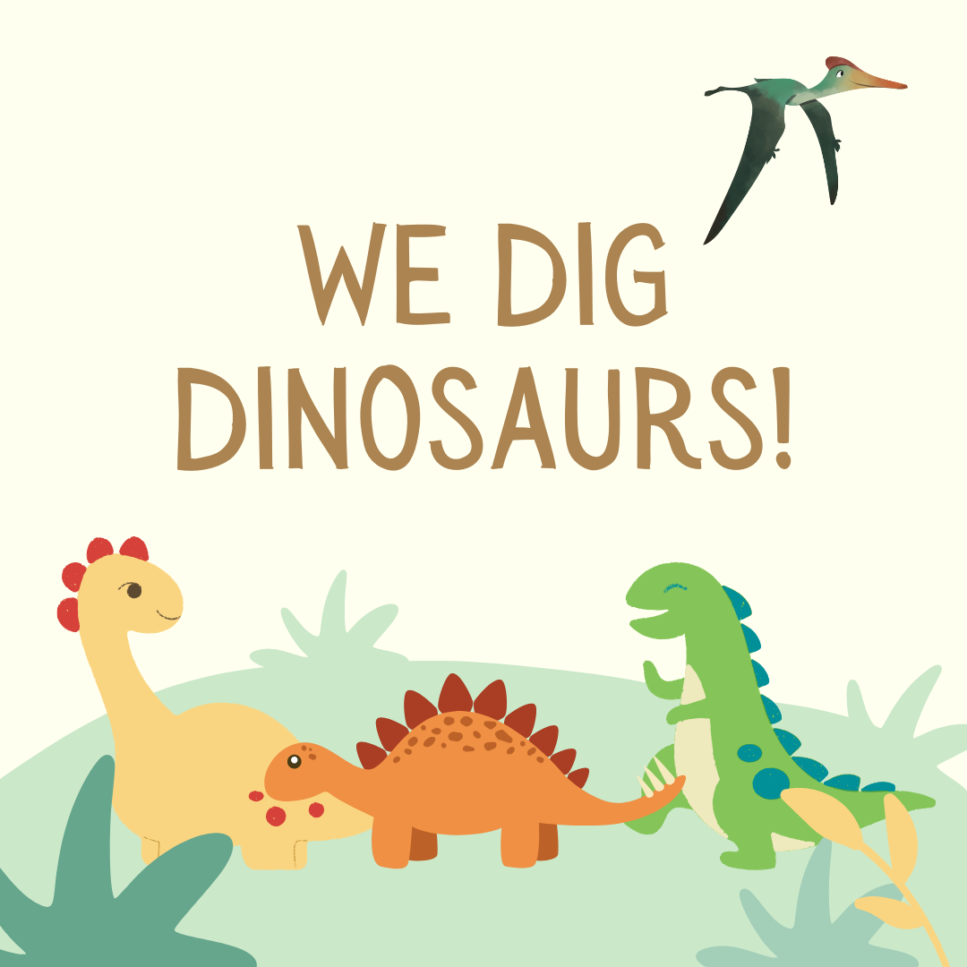 We Dig Dinosaurs